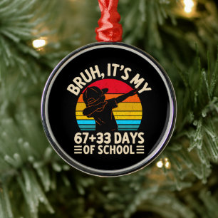 Bruder Es Ist Mein 67 33 Tage Schule 100ter Tag Ornament Aus Metall