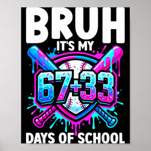 Bruder, es ist mein 67 33 Tage Schultag Baseball 1 Poster