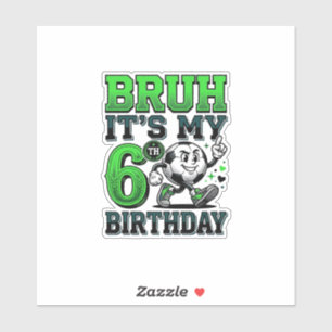 Bruder Es ist mein 6. Geburtstag Fußball Junge Aufkleber