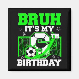 Bruder, es ist mein 6. Geburtstag Lustiger Fußball Magnet
