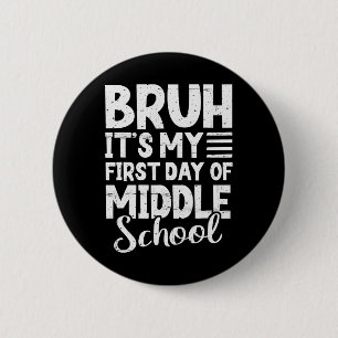 Bruder, es ist mein erster Tag in der Mittelschule Button