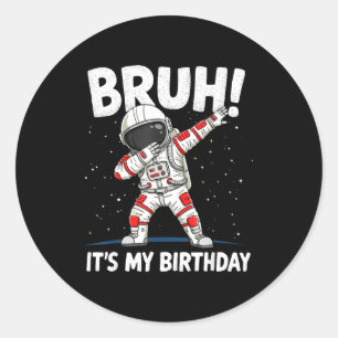 Bruder Es Ist Mein Geburtstag Dabbing Astronaut 1  Runder Aufkleber
