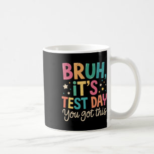 Bruder, es ist Testtag, du hast das drauf, Testtag Kaffeetasse