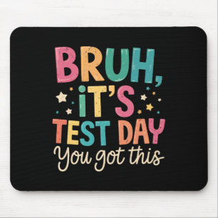 Bruder Es Ist Testtag Du Hast Diesen Testtag Lehre Mousepad