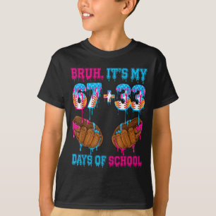 Bruder, es sind meine 67 33 Schultage 100. Tag Bas T-Shirt
