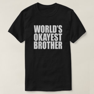 BRUDER-GESCHENK DAS OKAYEST DER WELT T-Shirt