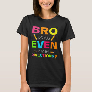 Bruder, hast du überhaupt die Anweisungen gelesen, T-Shirt