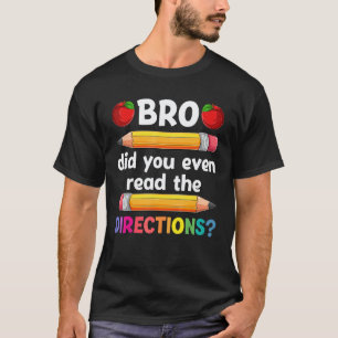 Bruder, hast du überhaupt die Anweisungen zurück z T-Shirt