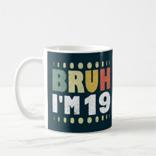 Bruder Ich bin 19 Neunzehnter Geburtstag Mädchen J Kaffeetasse