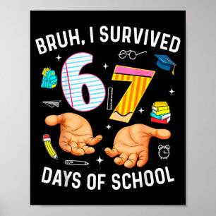 Bruder, ich habe 67 Tage Schule überlebt, lustig s Poster
