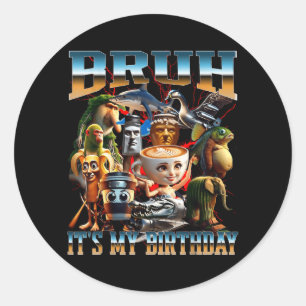 Bruder, ich habe Geburtstag, Meme-Gehirnschrott lu Runder Aufkleber