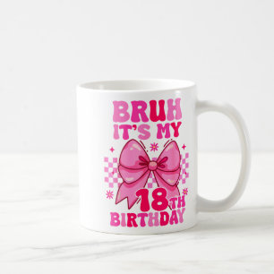 Bruder, ich habe meinen 18. Geburtstag Mädchen Fra Kaffeetasse