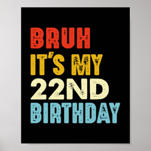 Bruder, ich habe meinen 22. Geburtstag, lustig, 22 Poster