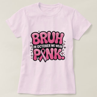 Bruder, im Oktober tragen wir Rosa T-Shirt