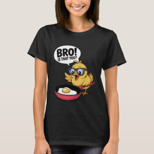 Bruder ist das du Huhn Lustig Ei Lachen Spaß Komöd T-Shirt