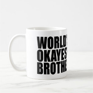 BRUDER-KAFFEE-TASSE DAS OKAYEST DER WELT TASSE
