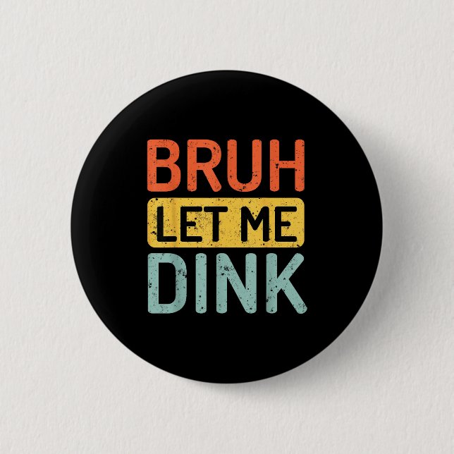 Bruder, lass mich Dink-Pickleball gestresst Retro- Button (Vorderseite)