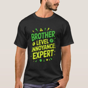 Bruder-Level-Ärgernis-Experte Lustige Zitate Gesch T-Shirt