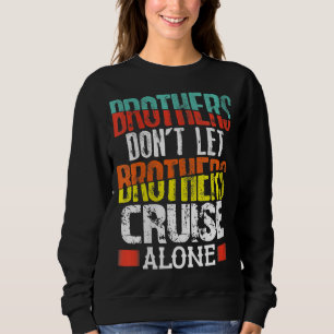 Brüder Ließ Brüder nicht allein Cruise Sweatshirt