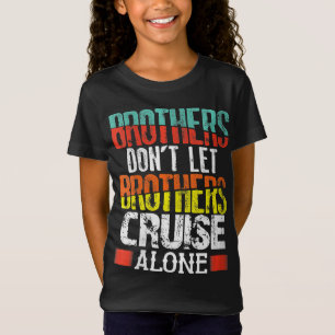 Brüder Ließ Brüder nicht allein Cruise T-Shirt