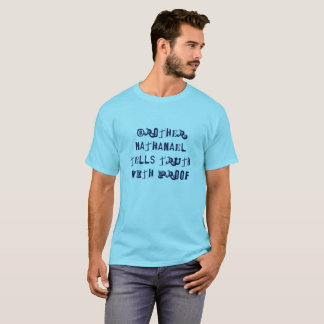 Bruder Nathanael sagt Wahrheit mit BEWEIS T-Shirt