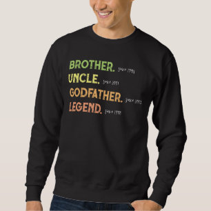 Bruder Onkel Pate Legende Seit Jahr Sweatshirt