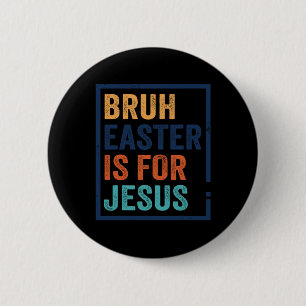 Bruder Ostern ist für Jesus Button