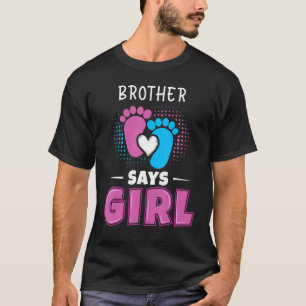 Bruder sagt, Mädchen Baby Gender Reveal Outfit Pre T-Shirt