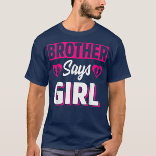 Bruder sagt, Niedliches weibliches Gender-Team Pin T-Shirt