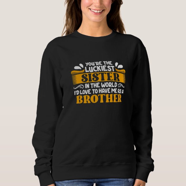 Bruder Schwester Sie sind die glücklichste Schwest Sweatshirt (Vorderseite)