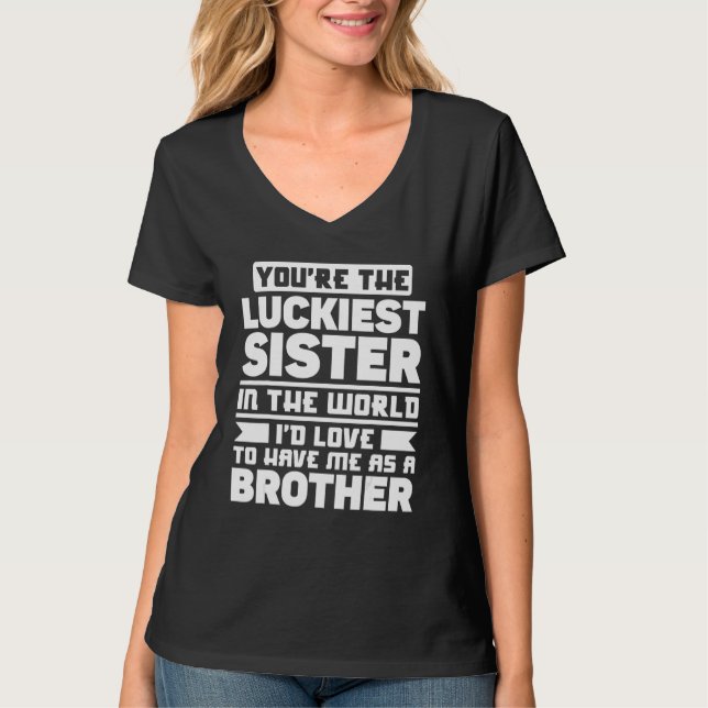 Bruder Schwester Sie sind die glücklichste Schwest T-Shirt (Vorderseite)