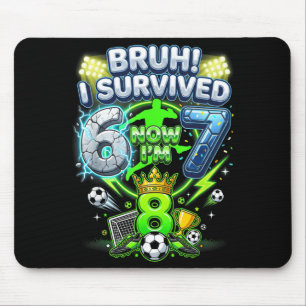 Bruder überlebte 6-7 8 Fußball Lustig 8. Geburtsta Mousepad