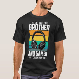 Bruder und Gamer ich habe zwei Tags Bruder und Ga T-Shirt