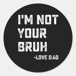Bruder Vater, ich bin nicht dein Bruder, liebe Vat Runder Aufkleber