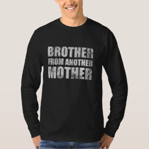 Bruder von einer anderen Mutter besten Freunde Fri T-Shirt