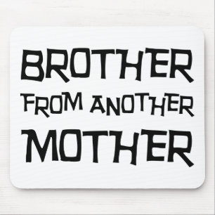 Bruder von einer anderen Mutter Mousepad