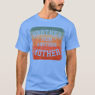 Bruder von einer anderen Mutter Stiefbruder Famili T-Shirt