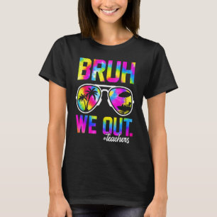 Bruder Wir Sind Draußen Lehrer Sommer Tie Dye Letz T-Shirt
