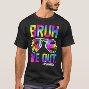 Bruder, wir sind raus, Lehrer Sommer Tie Dye letzt T-Shirt