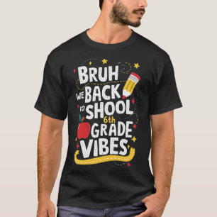 Bruder Wir sind zurück 6. Klasse Vibes 1. Schultag T-Shirt