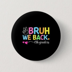 Bruder wir sind zurück 6. Klässler Sechste Klasse Button