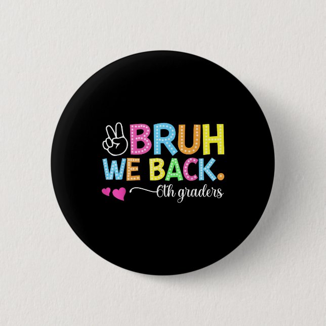Bruder wir sind zurück 6. Klässler Sechste Klasse  Button (Vorderseite)