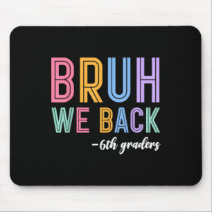 Bruder Wir sind zurück 6. Klässler Sechste Klasse Mousepad