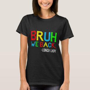 Bruder Wir Sind Zurück Mittagessen-Dame Lustig Zur T-Shirt