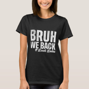Bruder, wir sind zurück, Mittagessen Damen Erster T-Shirt