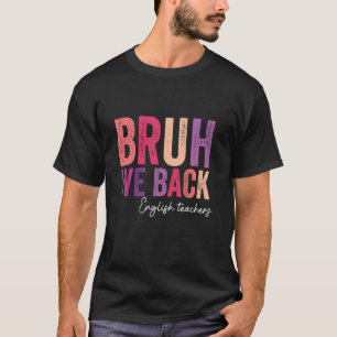 Bruder Wir Zurück Englischlehrer Ende Des Sommer L T-Shirt
