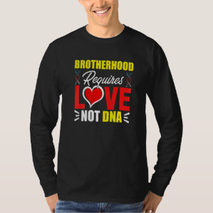 Brüderschaft erfordert Liebe, nicht DNA Stiefbrude T-Shirt