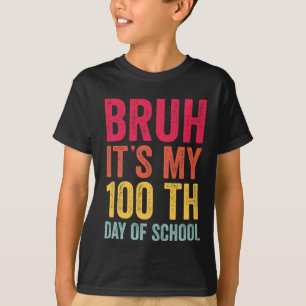 Bruh 100 days Happy 100 th Day of School Teacher T-Shirt