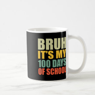 Bruh 100 Tage der Schule 100. Schultag Kaffeetasse