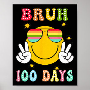 Bruh 100 Tage der Schule 100. Schultag Lächeln Poster